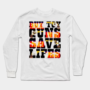 Buy Toy Guns Save Lives Long Sleeve T-Shirt